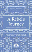 A rebel's journey : Mustafa Sho'aiyan and revolutionary theory in Iran /