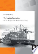 The logistic revolution : the rise of logistics in the mass consumption society /