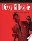 Dizzy Gillespie: the bebop years, 1937-1952 /