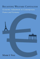 Recasting welfare capitalism : economic adjustment in contemporary France and Germany /