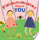 Flabbersmashed about you /