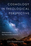 Cosmology in theological perspective : understanding our place in the universe /