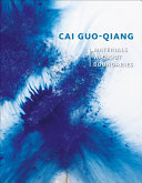 Cai Guo-Qiang : materials without boundaries /