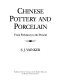 Chinese pottery and porcelain : from prehistory to the present /
