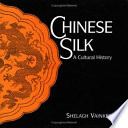Chinese silk : a cultural history /