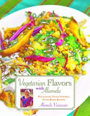 Vegetarian flavors with Alamelu : wholesome, Indian inspired, plant-based recipes /