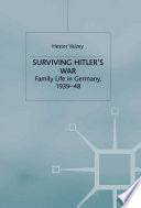 Surviving Hitler's War : Family Life in Germany, 1939-48 /