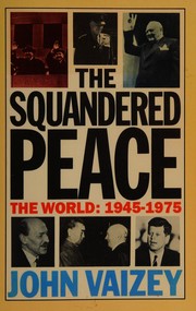 The squandered peace : the world, 1945-1975 /