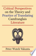 Critical perspectives on the theory and practice of translating Camfranglais literature /