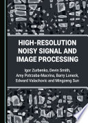 High-Resolution Noisy Signal and Image Processing.