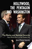 Hollywood, the Pentagon and Washington : [the movies and national security from World War II to the present day] /