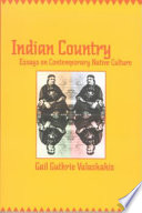 Indian country : essays on contemporary native culture /