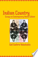 Indian country : essays on contemporary native culture /