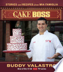 Cake boss : stories and recipes from mia famiglia /