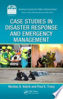 Case studies in disaster response and emergency management /
