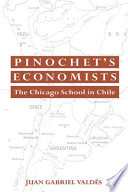 Pinochet's economists : the Chicago school of economics in Chile /