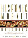 Hispanic market handbook : a definitive source for reaching this lucrative segment of American consumers /