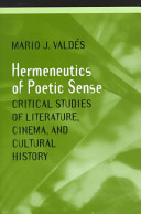 Hermeneutics of poetic sense : critical studies of literature, cinema, and cultural history /