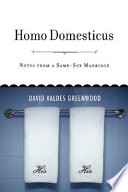 Homo domesticus : notes from a same-sex marriage /