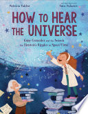 How to hear the universe : Gaby González and the search for Einstein's ripples in space-time /