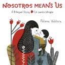 Nosotros means us : un cuento bilingüe = a bilingual story /