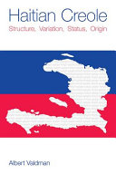 Haitian Creole : structure, variation, status, origin /