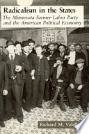 Radicalism in the states : the Minnesota Farmer-Labor Party and the American political economy /