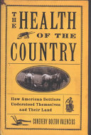 The health of the country : how American settlers understood themselves and their land /