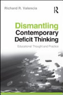 Dismantling contemporary deficit thinking : educational thought and practice /