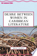 Desire between women in Caribbean literature /