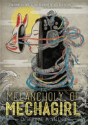 The melancholy of mechagirl : stories and poems /