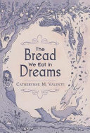 The bread we eat in dreams /