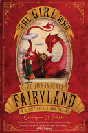 The girl who circumnavigated Fairyland in a ship of her own making /