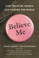 Believe me : how trusting women can change the world /