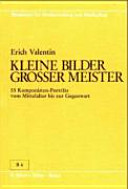 Kleine Bilder grosser Meister : 55 Komponisten-Porträts vom Mittelalter bis z. Gegenwart /
