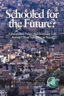 Schooled for the future? : educational policy and everyday life among urban squatters in Nepal /