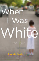 When I was white : a memoir /