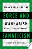 Force and fanaticism : Wahhabism in Saudi Arabia and beyond /