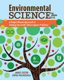 Environmental science for grades 6-12 : a project-based approach to solving the Earth's most urgent problems /