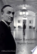 Mike Mansfield, majority leader : a different kind of Senate, 1961-1976 /