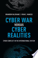 Cyber war versus cyber realities : cyber conflict in the international system /