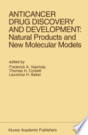 Anticancer Drug Discovery and Development: Natural Products and New Molecular Models : Proceedings of the Second Drug Discovery and Development Symposium Traverse City, Michigan, USA - June 27-29, 1991 /