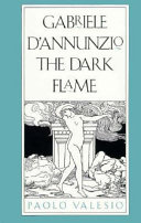 Gabriele d'Annunzio : the dark flame /