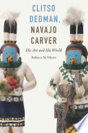 Clitso Dedman, Navajo carver : his art and his world /