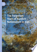 The Forgotten Years of Kurdish Nationalism in Iran /