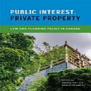 Public interest, private property : law and planning policy in Canada /