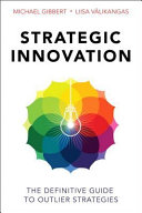 Strategic innovation : the definitive guide to outlier strategies /