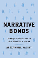 Narrative bonds : multiple narrators in the Victorian novel /