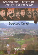 Reading the nineteenth-century Spanish novel : selected essays /
