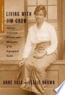 Living with Jim Crow : African American Women and Memories of the Segregated South /